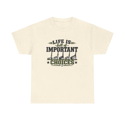 Life Is Full of Important Choices Graphic Tee — Golf