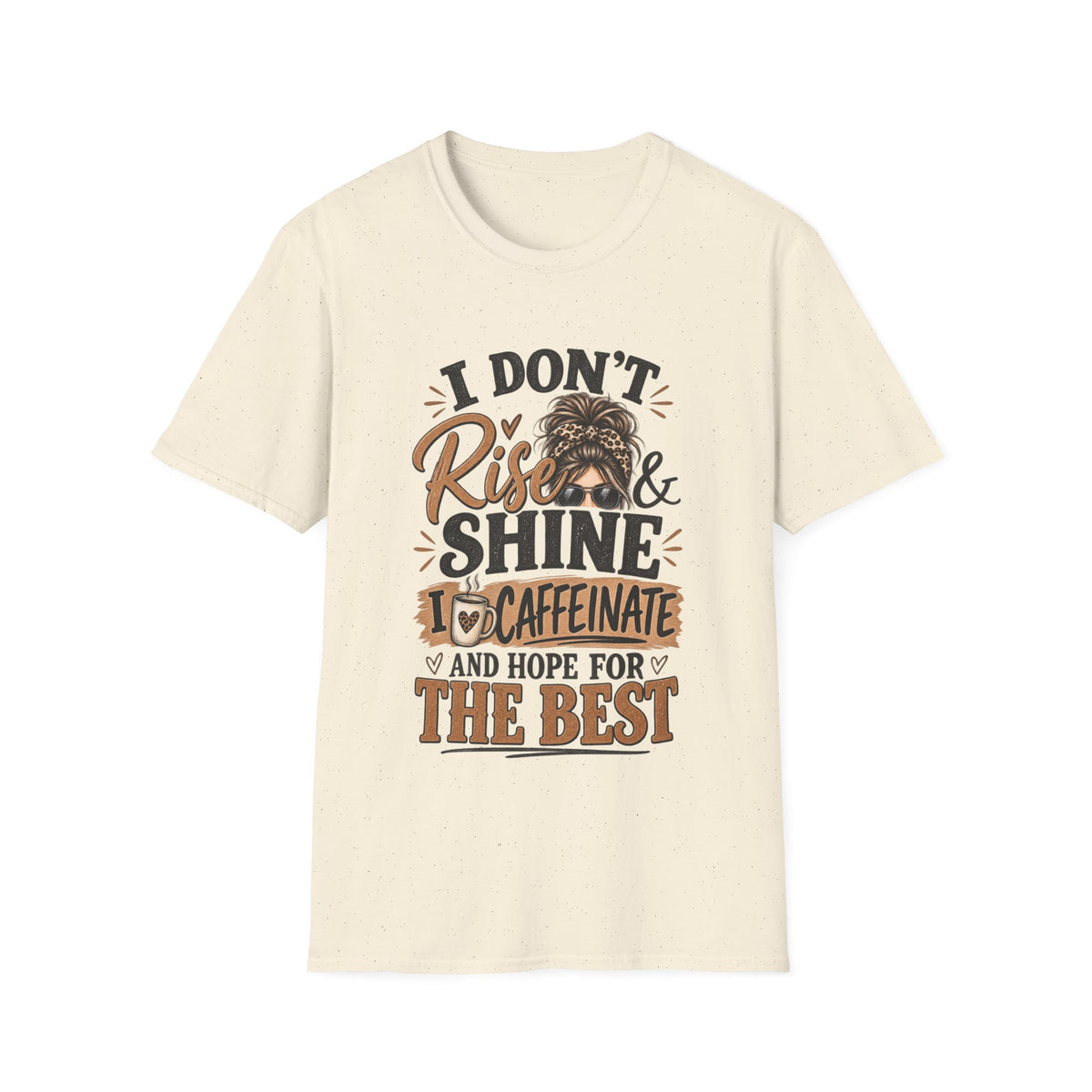 I Don't Rise & Shine I Caffeinate T-Shirt — Funny Messy Bun Coffee Tee