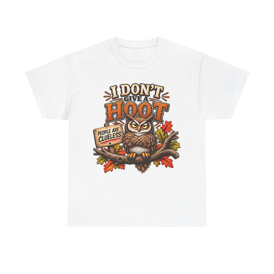 I Don’t Give A Hoot Owl T-Shirt — Funny Autumn Graphic Tee (People Are Clueless)