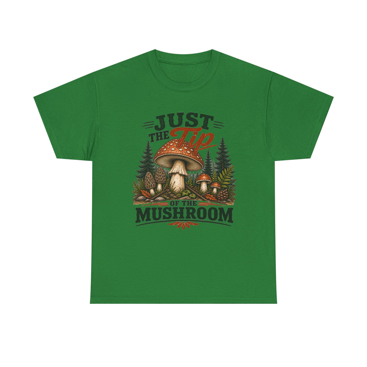 Just the Tip of the Mushroom T‑Shirt — Funny Mushroom Graphic Tee for Foragers & Nature Lovers