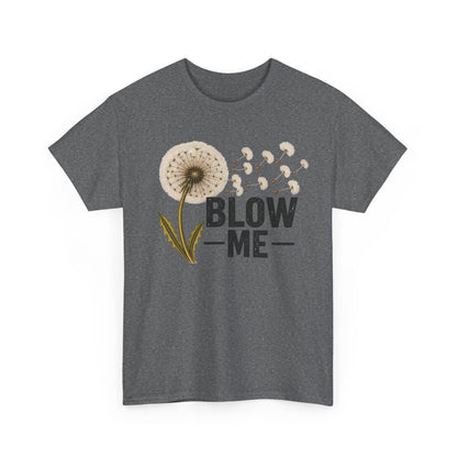 Dandelion "Blow Me" Graphic Tee - Funny Nature Shirt