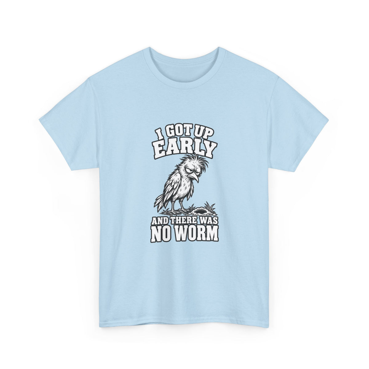 T-Shirt — "I Got Up Early and There Was No Worm" Funny Morning Rooster Tee