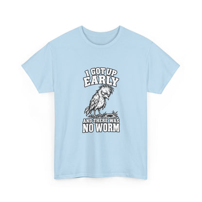 T-Shirt — "I Got Up Early and There Was No Worm" Funny Morning Rooster Tee