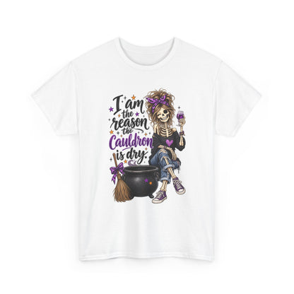 Witchy Skeleton Tee — "I’m the Reason the Cauldron is Dry" Halloween Shirt