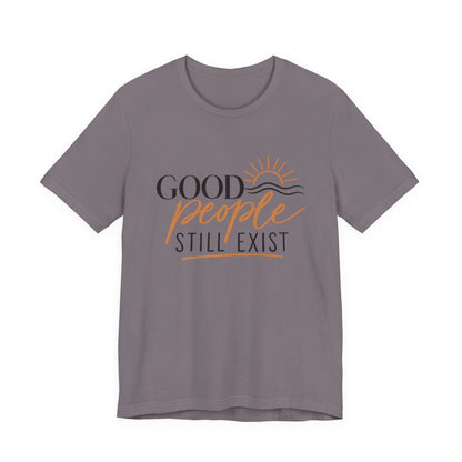 Good People Still Exist T-Shirt — Positive Message Tee with Sunrise Graphic