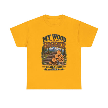 My Wood Is Bigger Than Yours T-Shirt — Funny Lumberjack Log Cabin Tee
