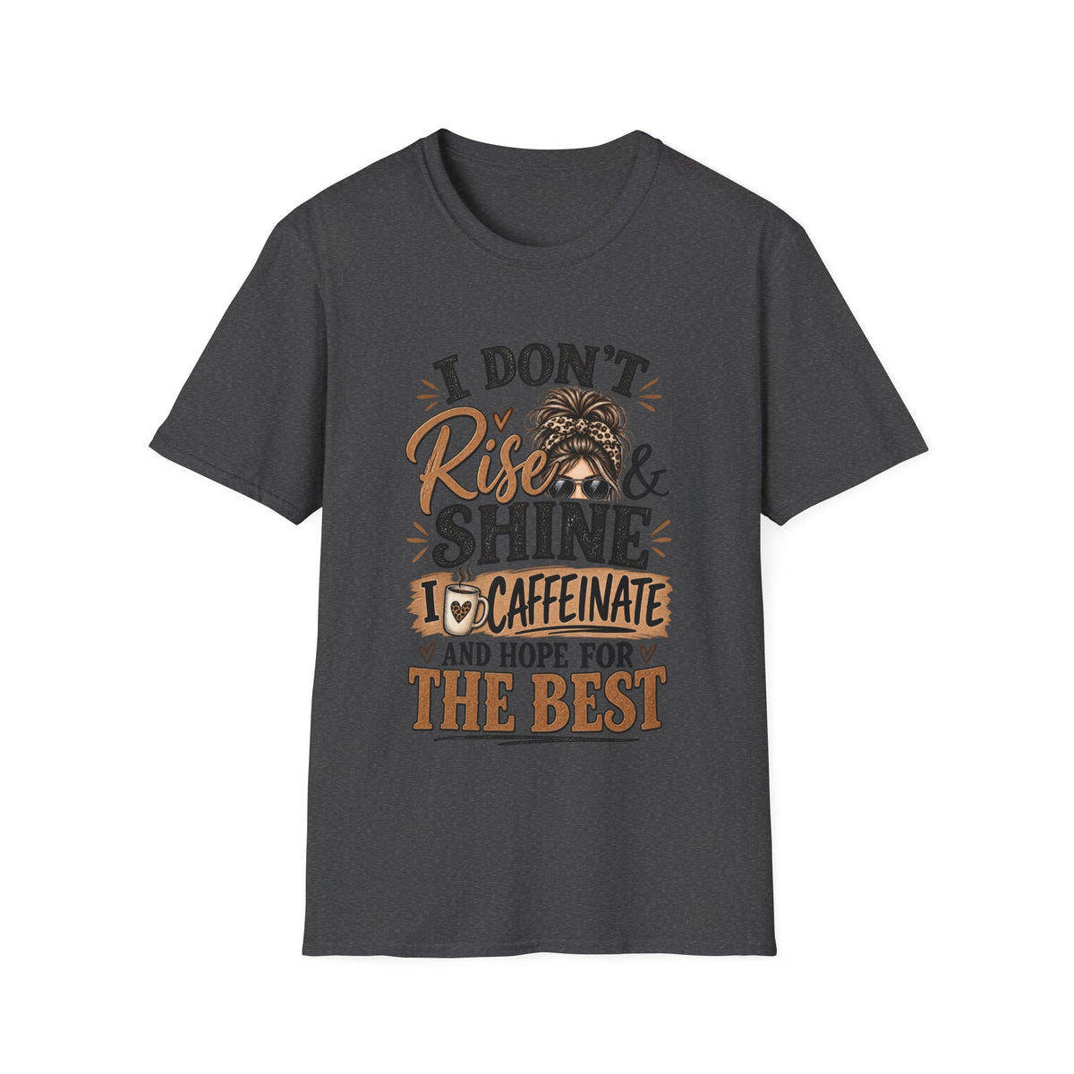 I Don't Rise & Shine I Caffeinate T-Shirt — Funny Messy Bun Coffee Tee