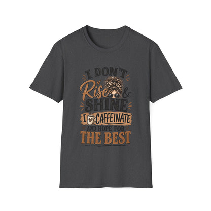 I Don't Rise & Shine I Caffeinate T-Shirt — Funny Messy Bun Coffee Tee