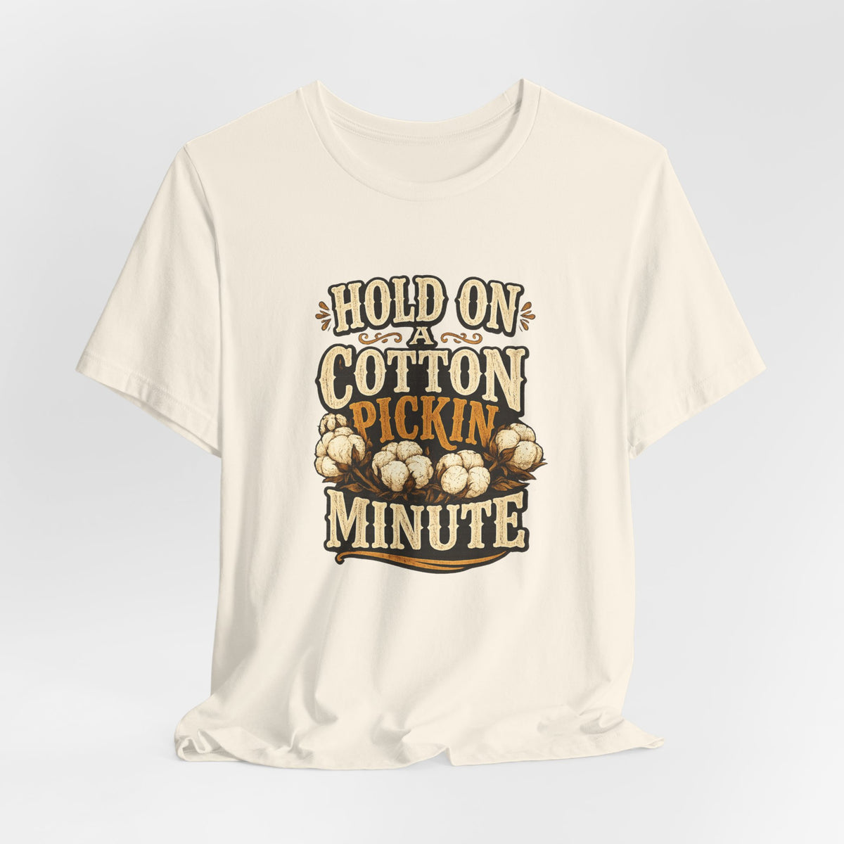 Hold On A Cotton Pickin' Minute T-Shirt — Vintage Farm Humor Tee