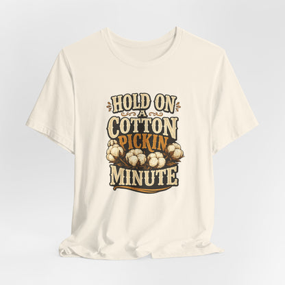 Hold On A Cotton Pickin' Minute T-Shirt — Vintage Farm Humor Tee