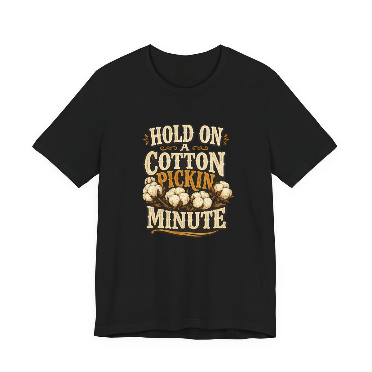 Hold On A Cotton Pickin' Minute T-Shirt — Vintage Farm Humor Tee
