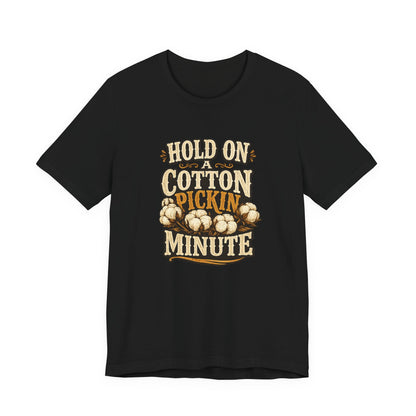Hold On A Cotton Pickin' Minute T-Shirt — Vintage Farm Humor Tee