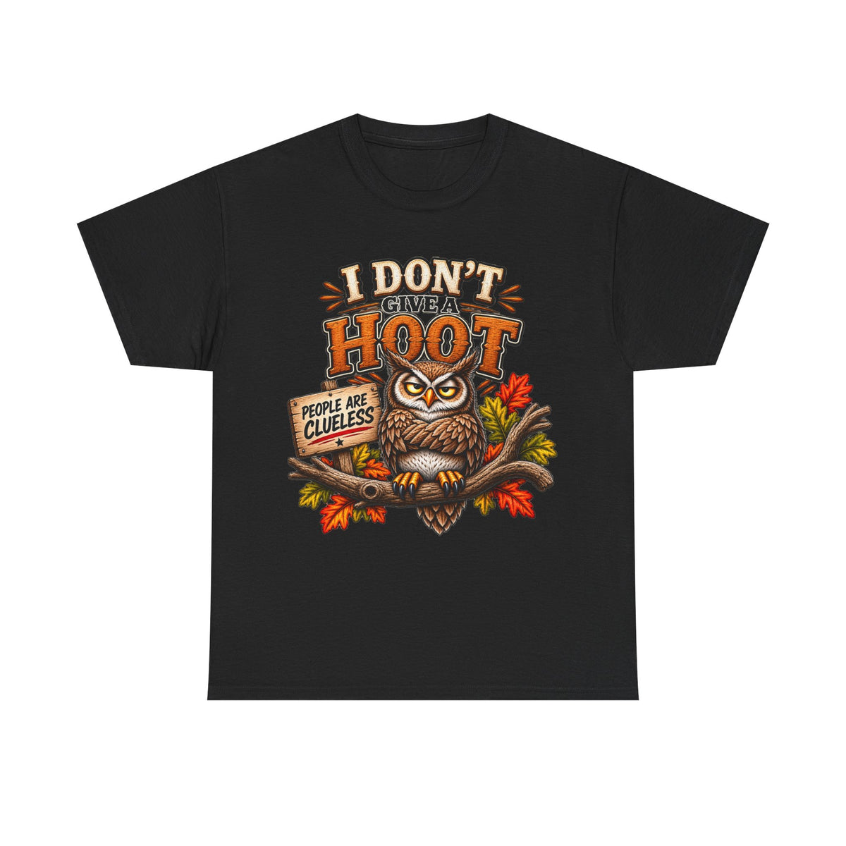 I Don’t Give A Hoot Owl T-Shirt — Funny Autumn Graphic Tee (People Are Clueless)