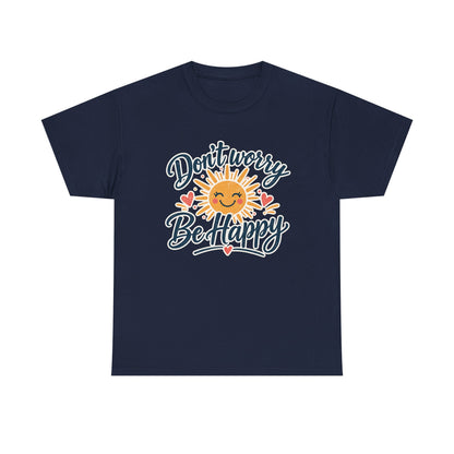 Don't Worry Be Happy T-Shirt — Smiling Sun Positive Vibes Tee