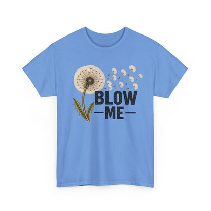Dandelion "Blow Me" Graphic Tee - Funny Nature Shirt