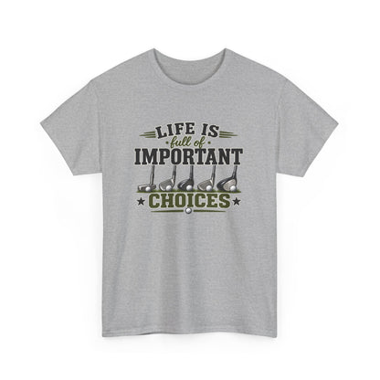 Life Is Full of Important Choices Graphic Tee — Golf