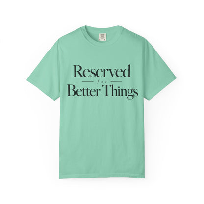T-Shirt — "Reserved for Better Things" Minimalist Typography Tee