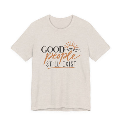 Good People Still Exist T-Shirt — Positive Message Tee with Sunrise Graphic