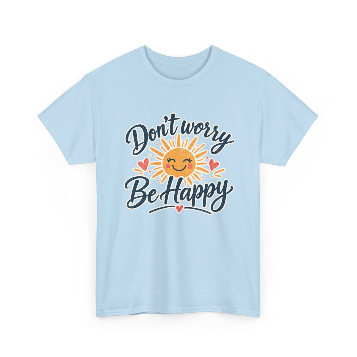 Don't Worry Be Happy T-Shirt — Smiling Sun Positive Vibes Tee