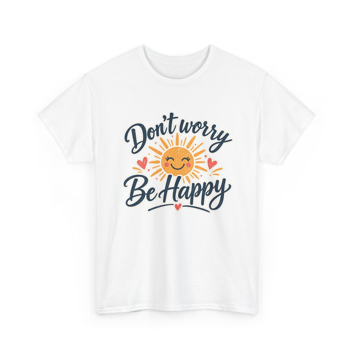Don't Worry Be Happy T-Shirt — Smiling Sun Positive Vibes Tee