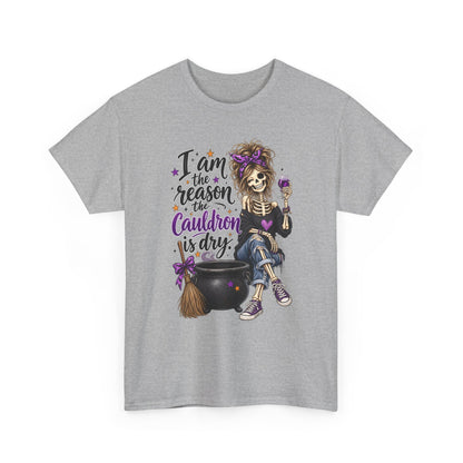Witchy Skeleton Tee — "I’m the Reason the Cauldron is Dry" Halloween Shirt