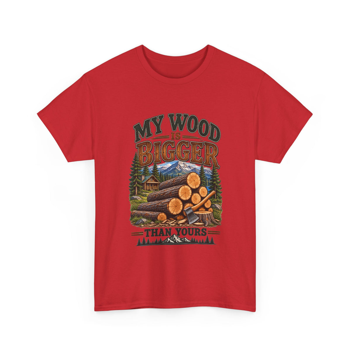 My Wood Is Bigger Than Yours T-Shirt — Funny Lumberjack Log Cabin Tee