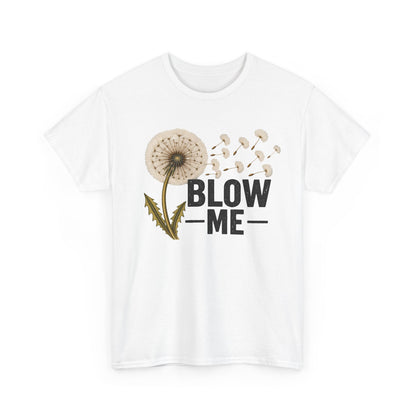 Dandelion "Blow Me" Graphic Tee - Funny Nature Shirt