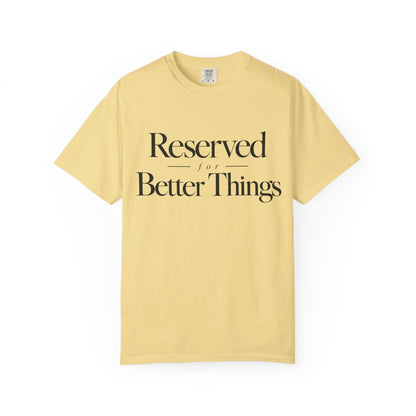 T-Shirt — "Reserved for Better Things" Minimalist Typography Tee
