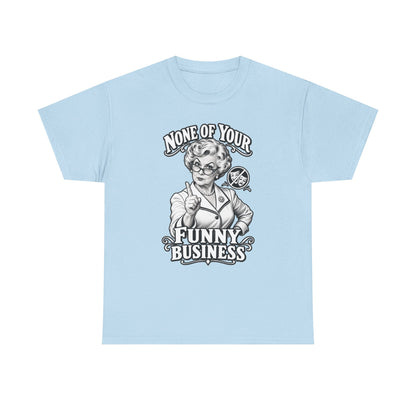 Graphic Tee — "None of Your Funny Business" Retro Nurse Illustration