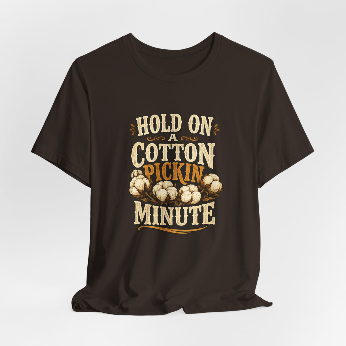 Hold On A Cotton Pickin' Minute T-Shirt — Vintage Farm Humor Tee