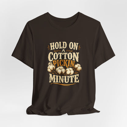 Hold On A Cotton Pickin' Minute T-Shirt — Vintage Farm Humor Tee