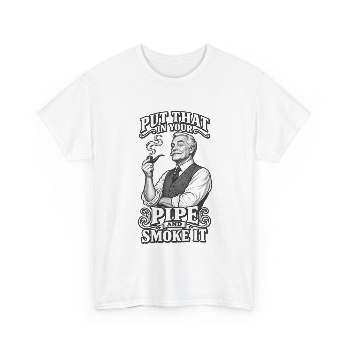 Pipe Smoking Tee — "Put That in Your Pipe and Smoke It" Vintage Graphic T‑Shirt
