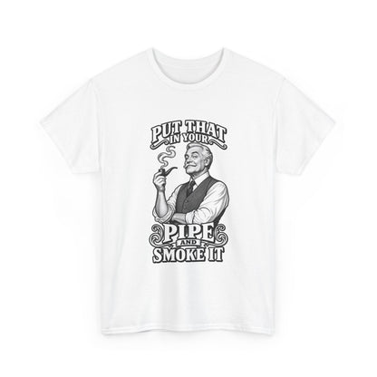 Pipe Smoking Tee — "Put That in Your Pipe and Smoke It" Vintage Graphic T‑Shirt