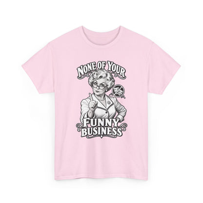 Graphic Tee — "None of Your Funny Business" Retro Nurse Illustration