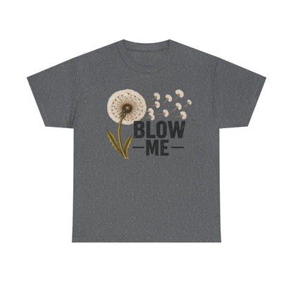 Dandelion "Blow Me" Graphic Tee - Funny Nature Shirt