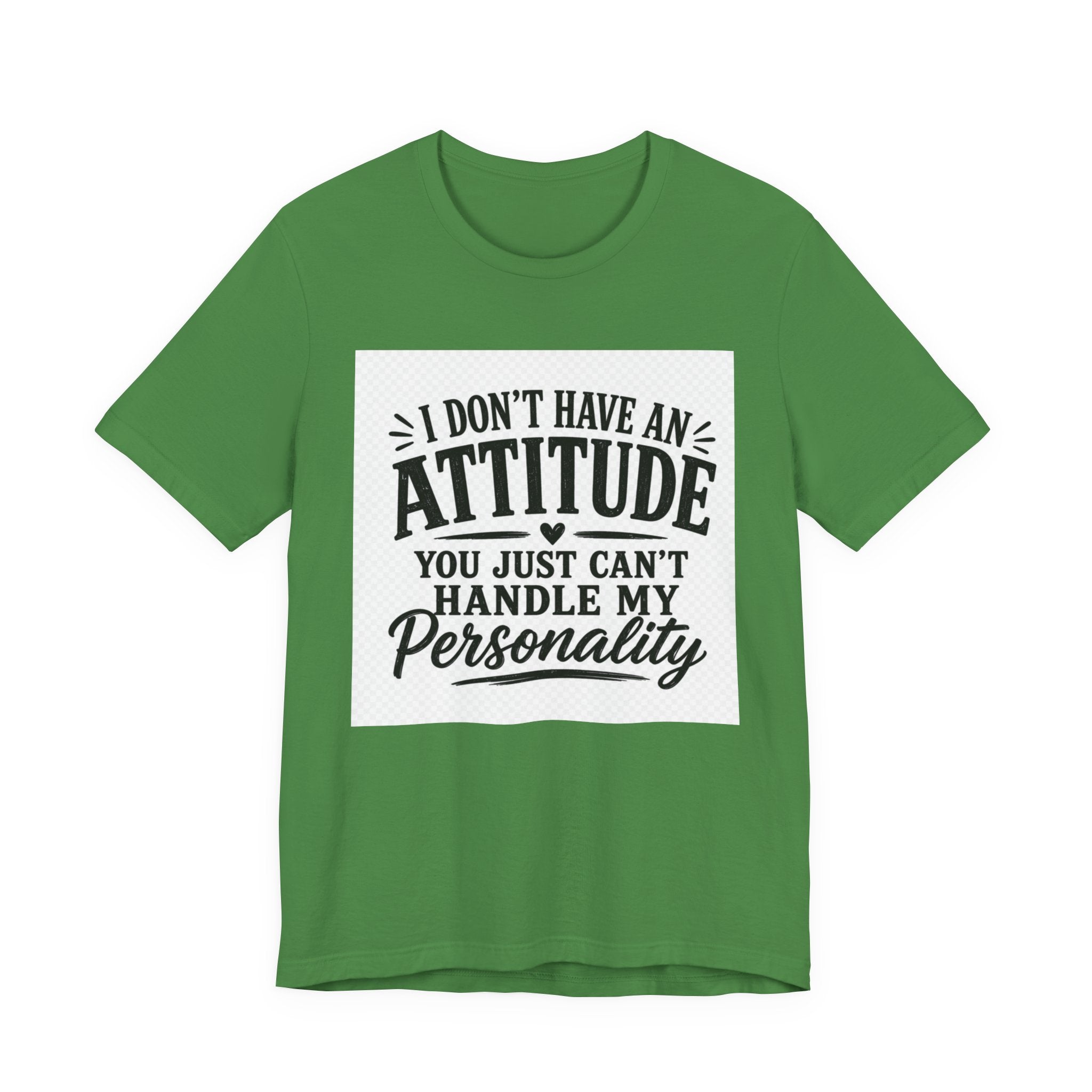 I Don't Have An Attitude You Can't Handle My Personality T-Shirt