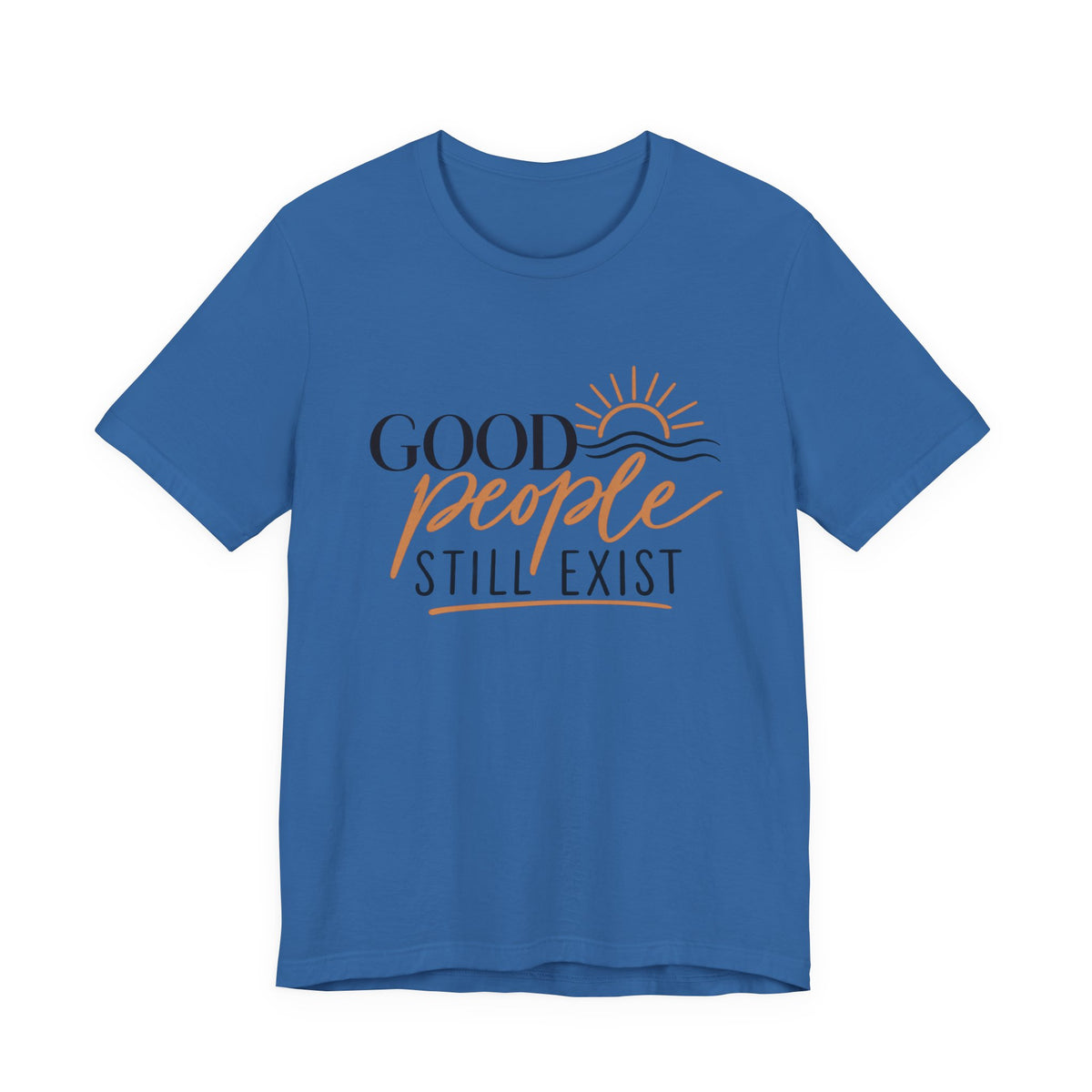 Good People Still Exist T-Shirt — Positive Message Tee with Sunrise Graphic