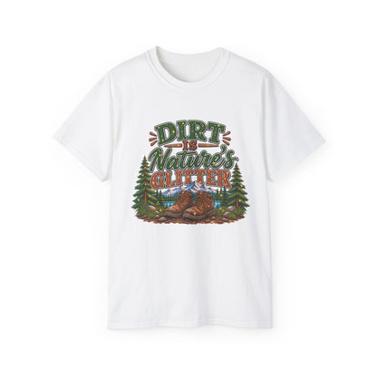 Dirt Is Nature's Glitter T-Shirt — Outdoor Camping Forest Vibes Tee