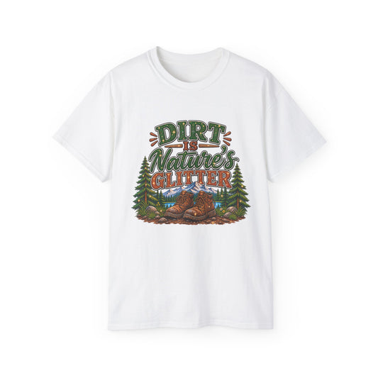 Dirt Is Nature's Glitter T-Shirt — Outdoor Camping Forest Vibes Tee