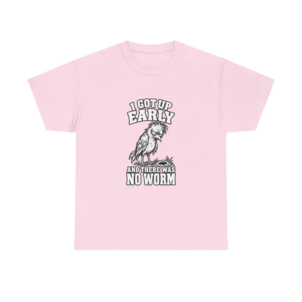 T-Shirt — "I Got Up Early and There Was No Worm" Funny Morning Rooster Tee