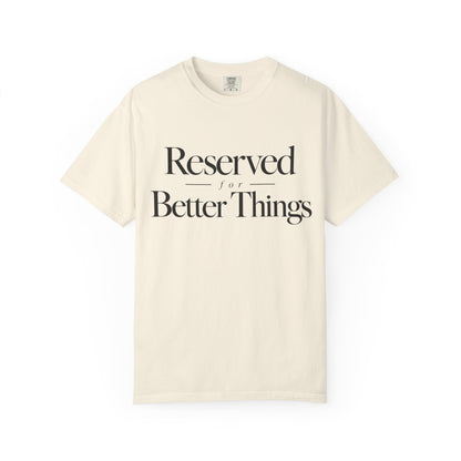 T-Shirt — "Reserved for Better Things" Minimalist Typography Tee