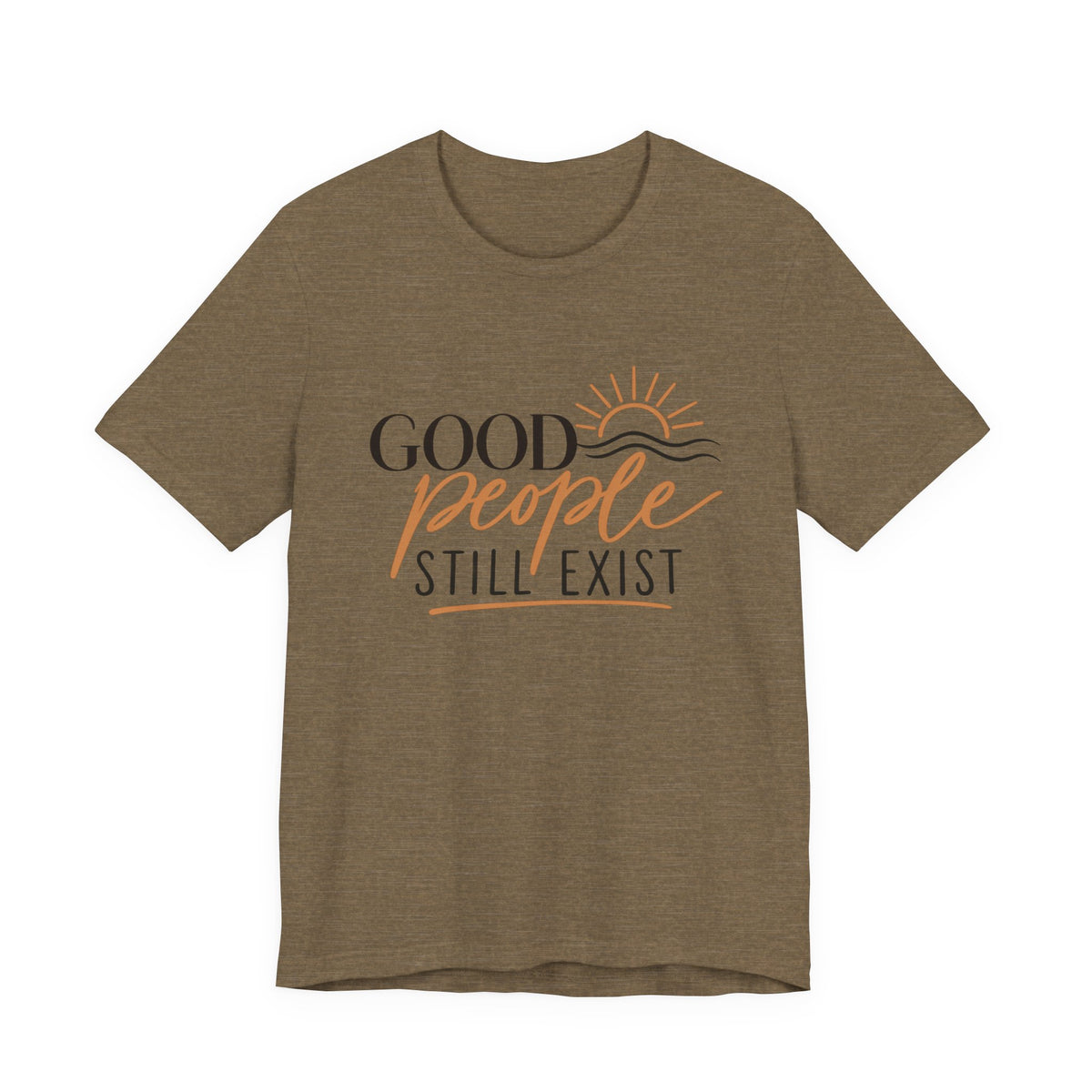 Good People Still Exist T-Shirt — Positive Message Tee with Sunrise Graphic