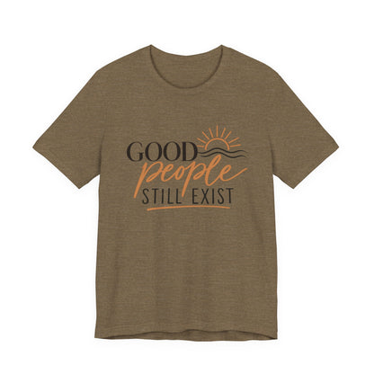 Good People Still Exist T-Shirt — Positive Message Tee with Sunrise Graphic