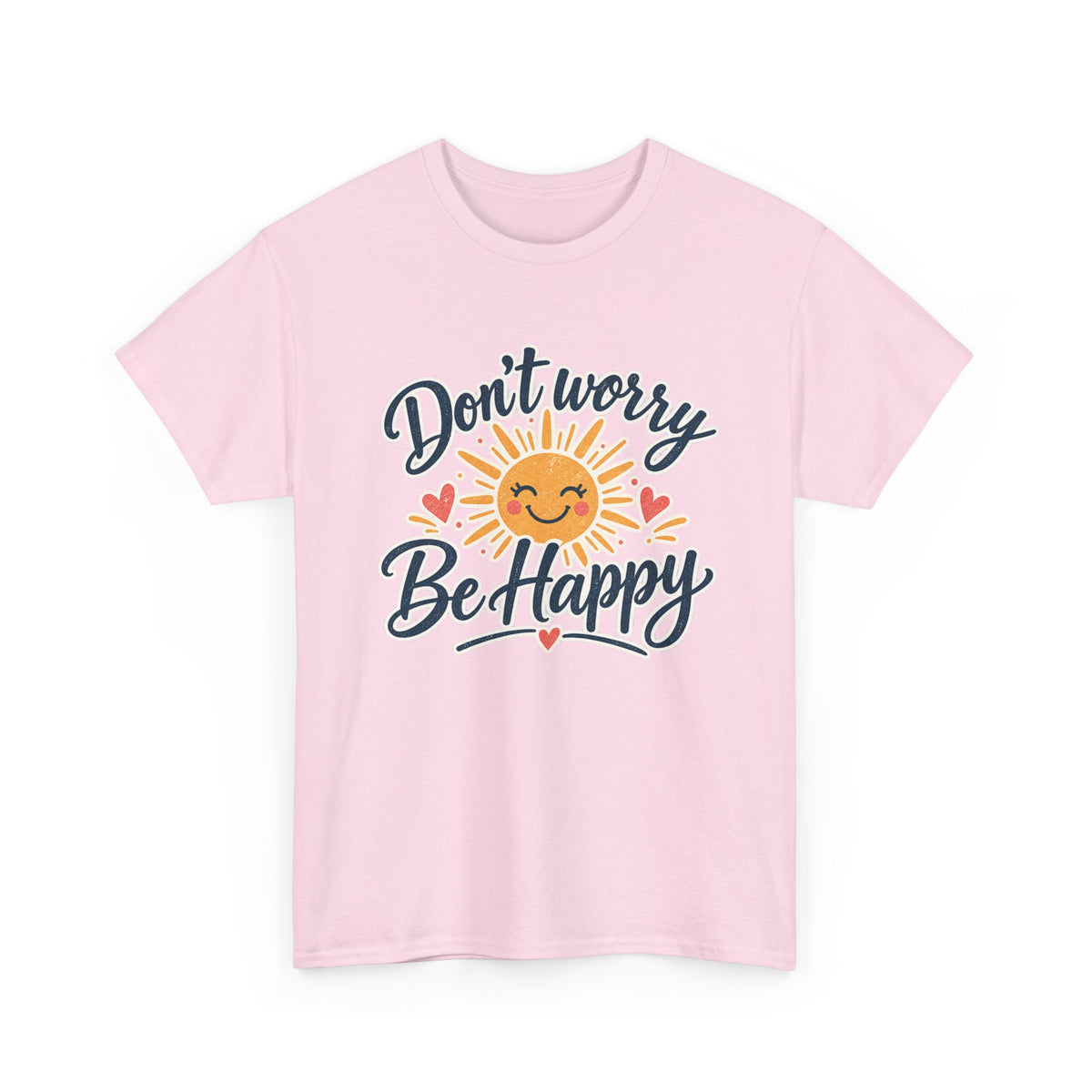 Don't Worry Be Happy T-Shirt — Smiling Sun Positive Vibes Tee