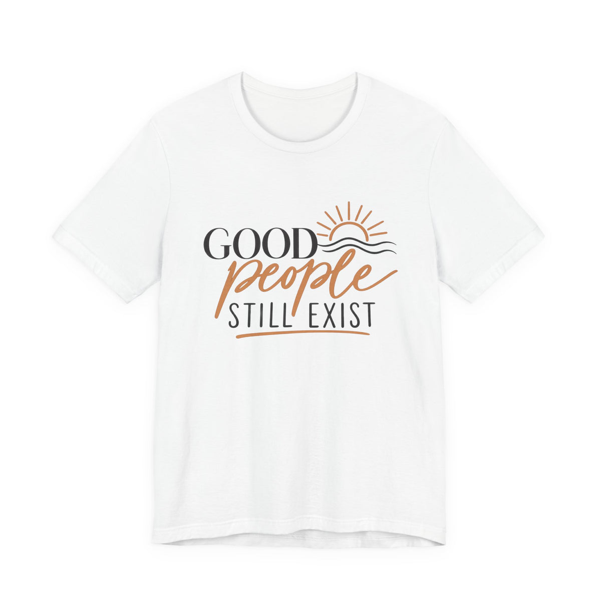 Good People Still Exist T-Shirt — Positive Message Tee with Sunrise Graphic