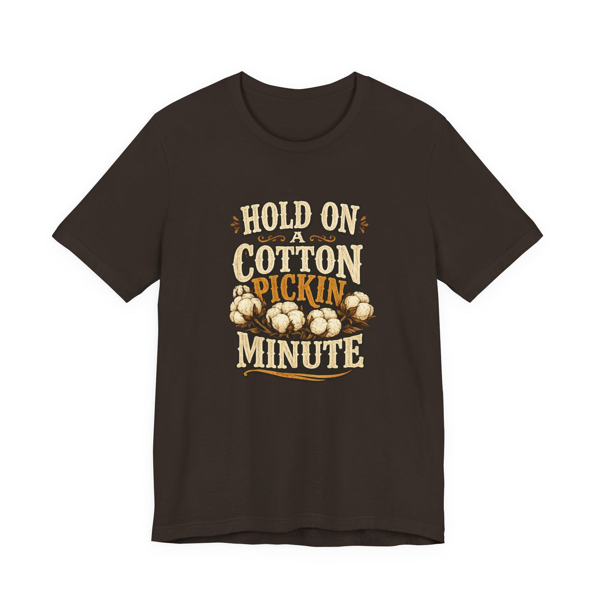 Hold On A Cotton Pickin' Minute T-Shirt — Vintage Farm Humor Tee