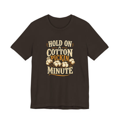 Hold On A Cotton Pickin' Minute T-Shirt — Vintage Farm Humor Tee