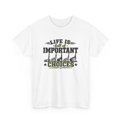 Life Is Full of Important Choices Graphic Tee — Golf