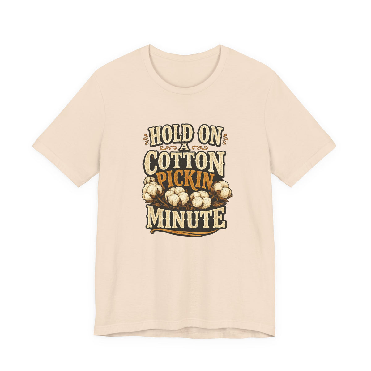 Hold On A Cotton Pickin' Minute T-Shirt — Vintage Farm Humor Tee