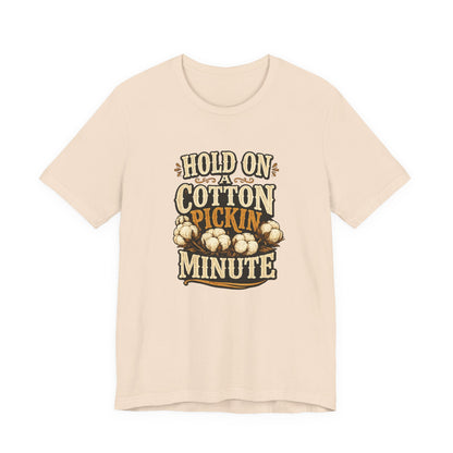 Hold On A Cotton Pickin' Minute T-Shirt — Vintage Farm Humor Tee